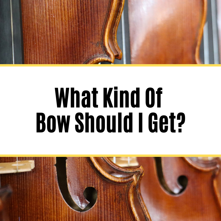 What Kind Of Bow Should I Get? – K.C. Strings